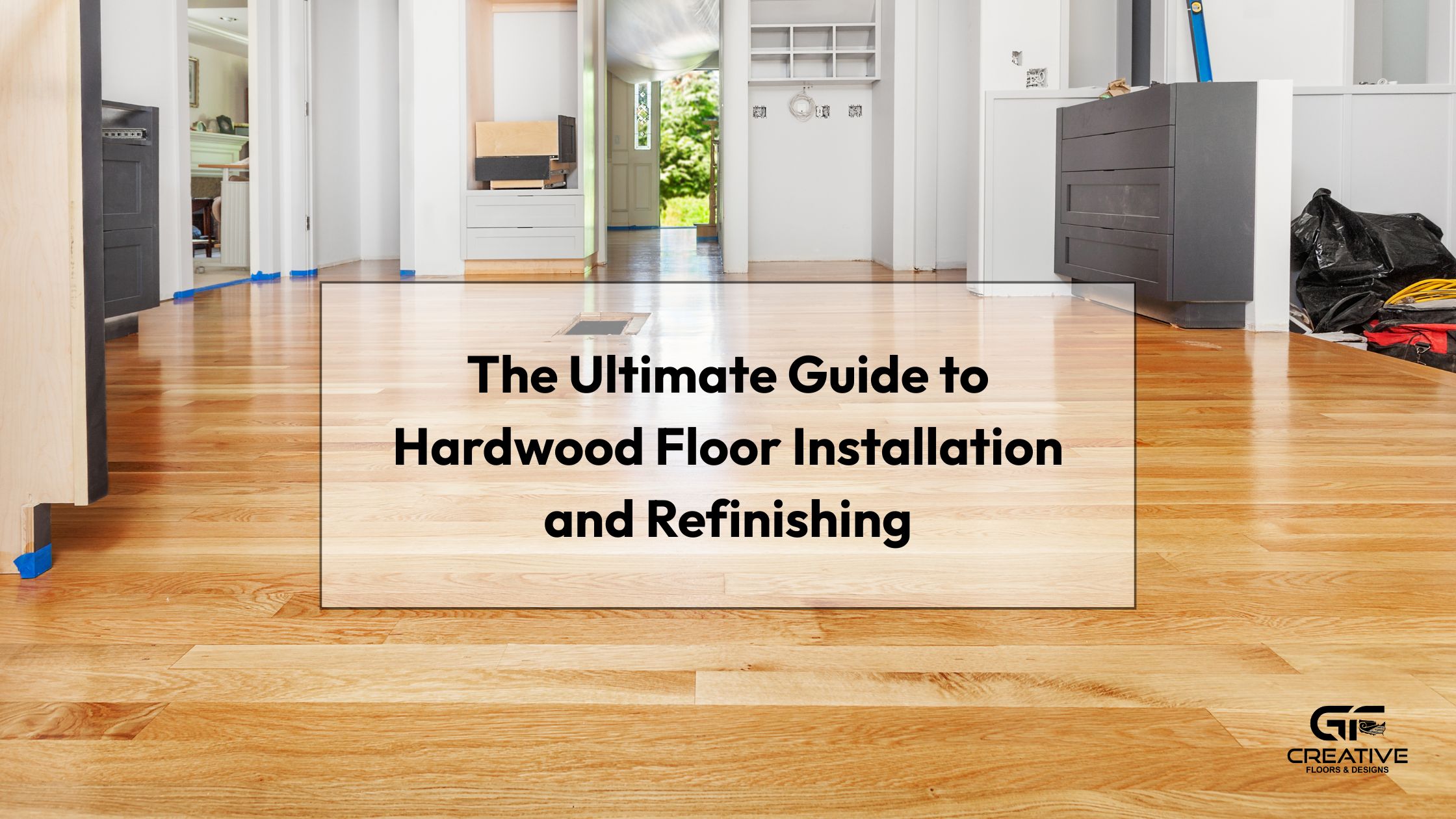 The Ultimate Guide to Hardwood Floor Installation and Refinishing